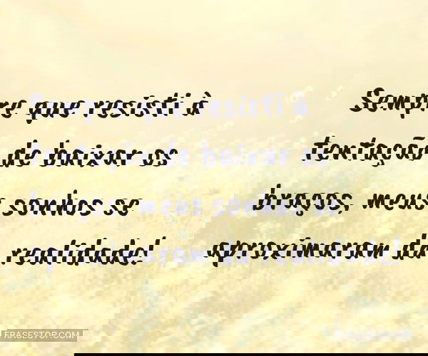 Sempre que resisti à...