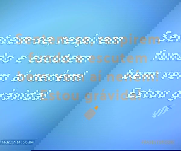 Sentem-se, respirem fundo...