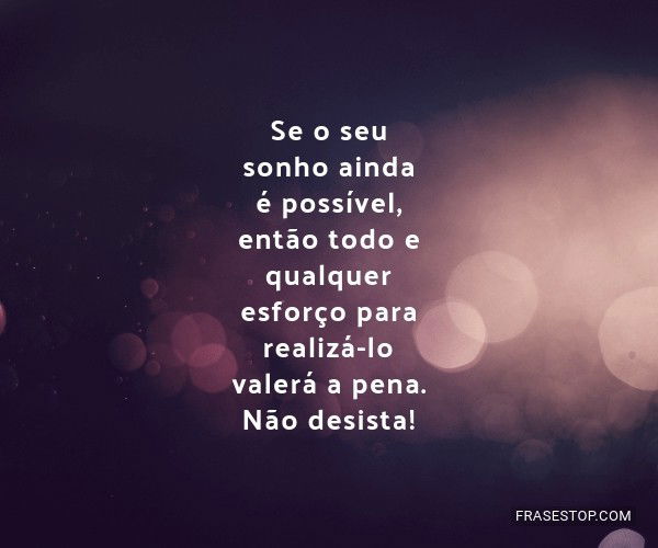 💫 VOCÊ É DO TAMANHO DOS SEUS SONHOS! Lute, persista, insista, corra atrás,  passe algumas noites sem dormir direito, mas nunca desista de …