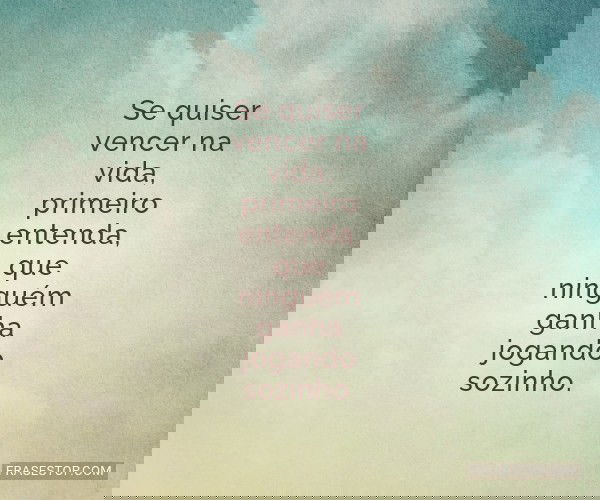 Se quiser vencer na vida,...