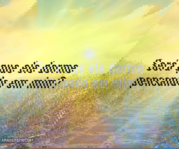 Será que ele dorme...