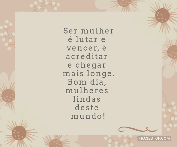 Ser Mulher é Lutar E Vencer é Acreditar E Frasestop