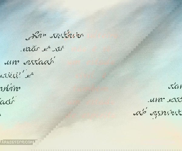 Ser solteiro não é só...