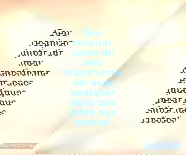 Seu respirar junto do meu...