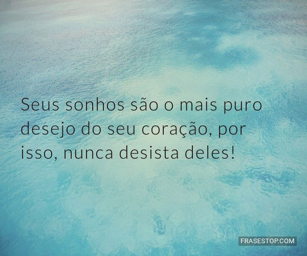 💫 VOCÊ É DO TAMANHO DOS SEUS SONHOS! Lute, persista, insista, corra atrás,  passe algumas noites sem dormir direito, mas nunca desista de …