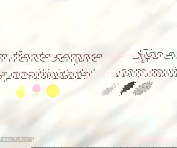 Sigo em frente sempre com...