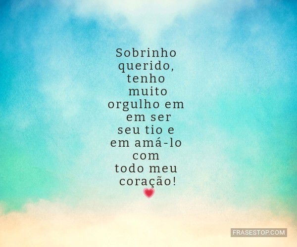 Sobrinho querido, tenho...