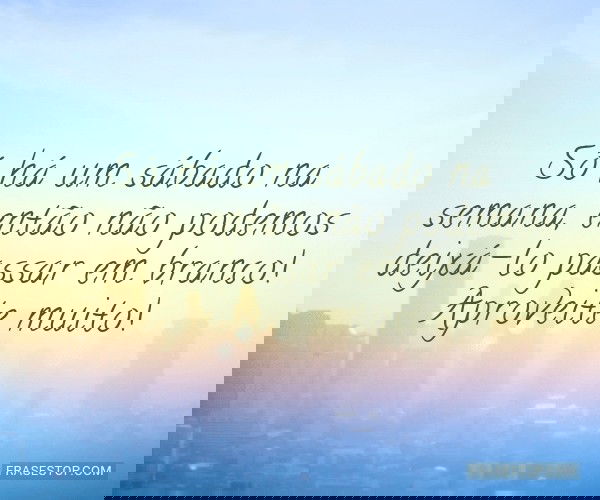 Só há um sábado na...