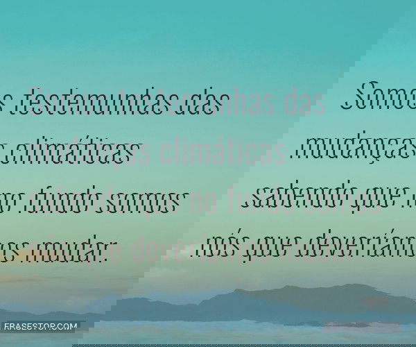 Somos testemunhas das...