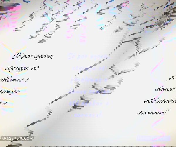 Só por agora, esqueça...