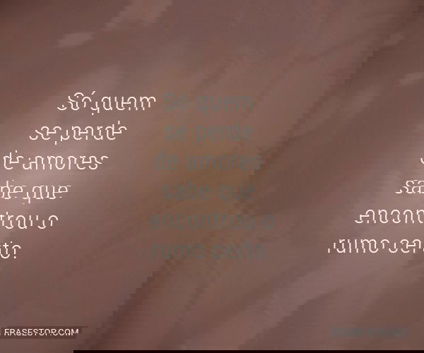 Só quem se perde de...