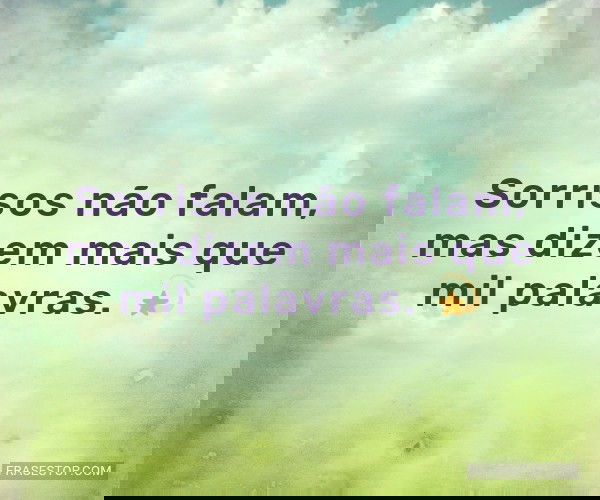 Sorrisos não falam, mas...