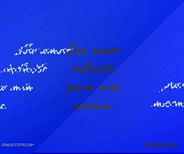 Sou amor infinito para...