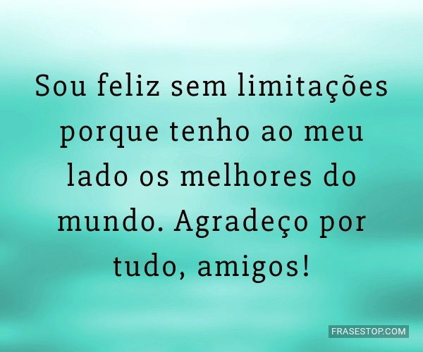 Sou feliz sem...