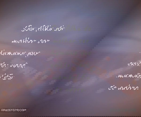 Sou filha do melhor ser...