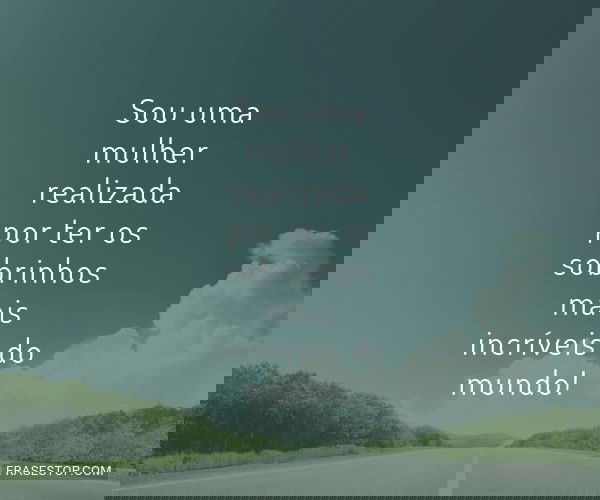 Sou uma mulher realizada...