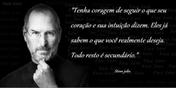 Tenha coragem de seguir o...