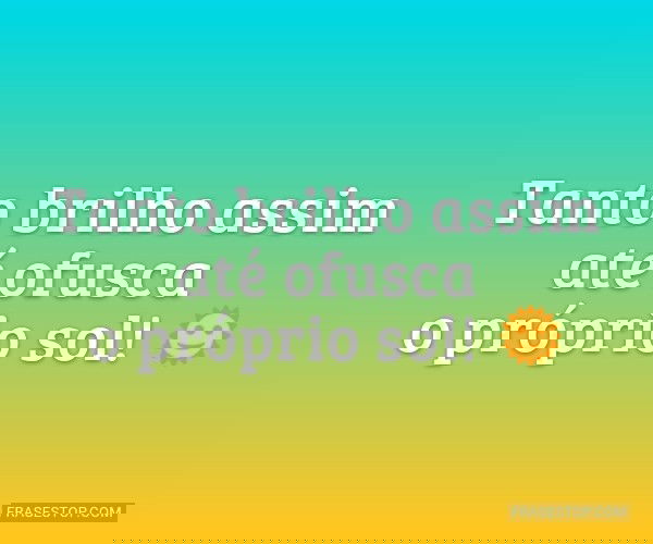 Tanto brilho assim até...