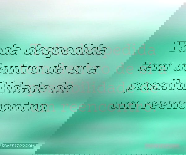 Toda despedida tem dentro...