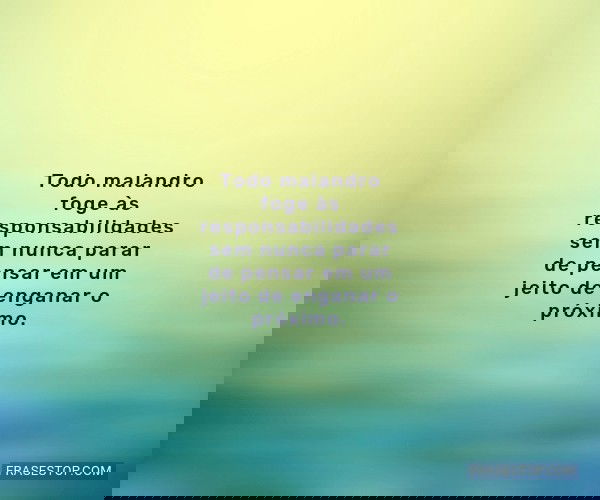 Todo malandro foge às...