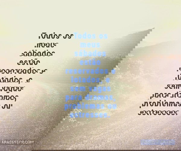 Todos os meus sábados...