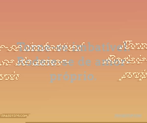 Torne-se imbatível....