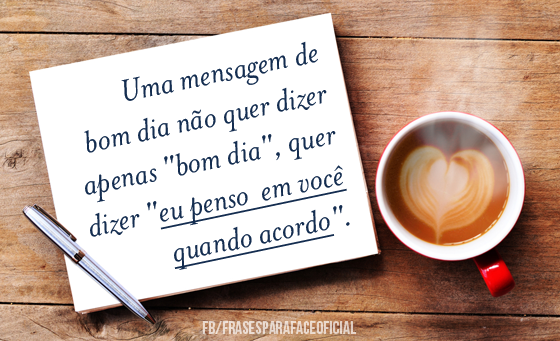 Uma mensagem de bom dia não quer dizer apenas... - FrasesTop Uma mensagem de bom dia não quer dizer apenas... - FrasesTop