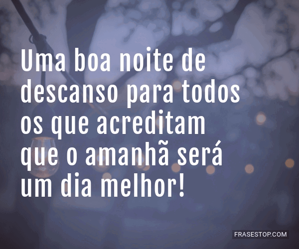 Uma Boa Noite De Descanso Para Todos Os Que Frasestop Uma Boa Noite De Descanso Para Todos Os Que Frasestop