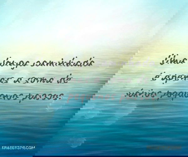 Uma longa caminhada é...