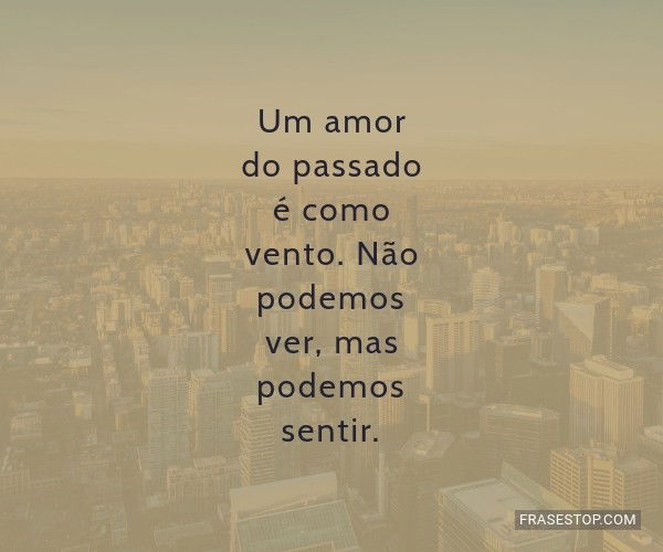 Um amor do passado é...