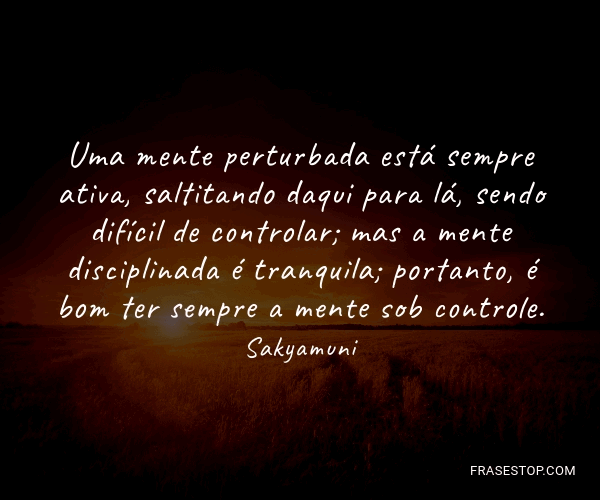 Uma mente perturbada está sempre ativa,... - FrasesTop