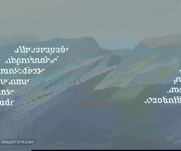 Um coração inspirado é...