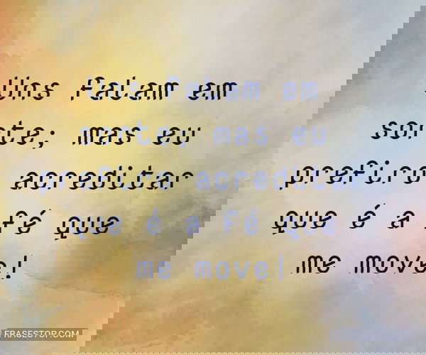 Uns falam em sorte; mas...