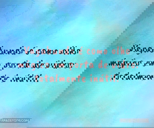 Vagabundo é como olho...