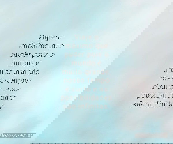 Viaje o máximo que puder...