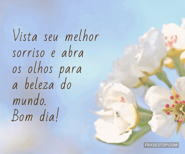 Vista seu melhor sorriso e abra os olhos para a... - FrasesTop Vista seu melhor sorriso e abra os olhos para a... - FrasesTop