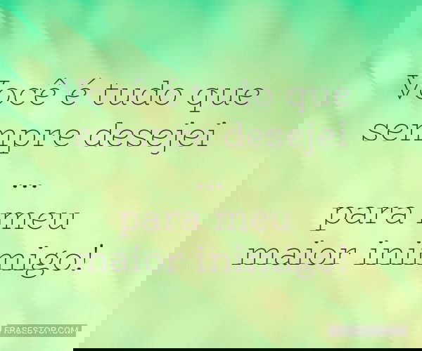 Você é tudo que sempre...